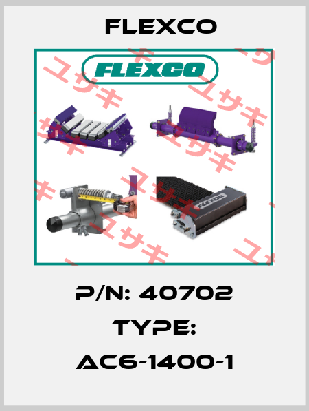 P/N: 40702 Type: AC6-1400-1 Flexco