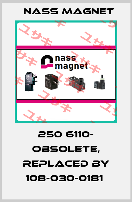 250 6110- obsolete, replaced by 108-030-0181  Nass Magnet