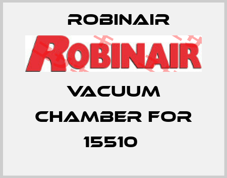 Vacuum chamber for 15510  Robinair