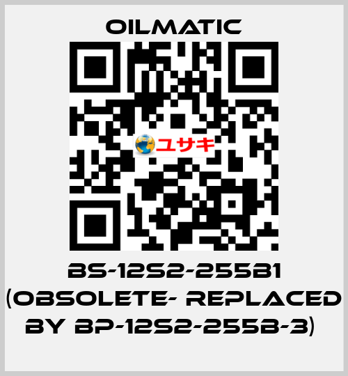 BS-12s2-255b1 (obsolete- replaced by BP-12S2-255B-3)  OILMATIC