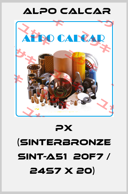 PX (Sinterbronze Sint-A51  20F7 / 24s7 x 20)  Alpo Calcar