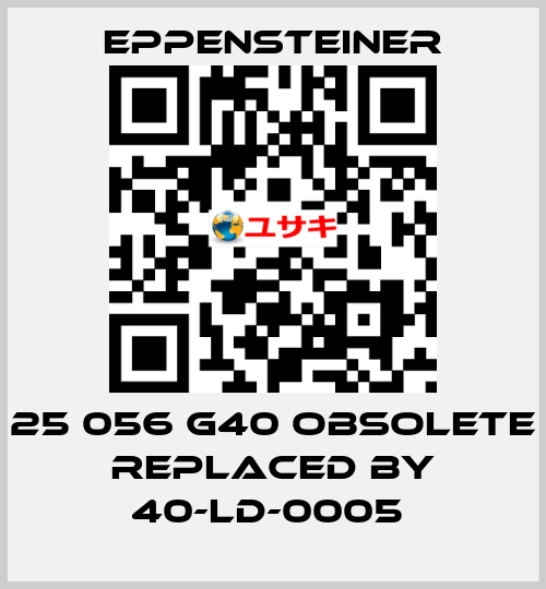25 056 G40 OBSOLETE REPLACED BY 40-LD-0005  Eppensteiner