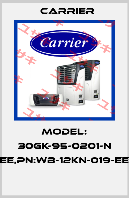 Model: 30GK-95-0201-N EE,PN:WB-12KN-019-EE  Carrier