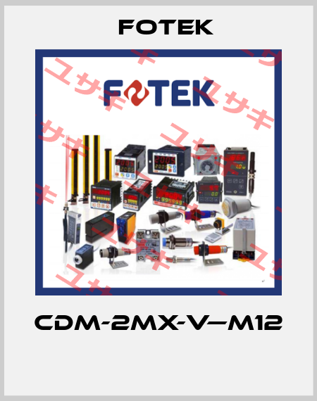 CDM-2MX-V—M12   Fotek