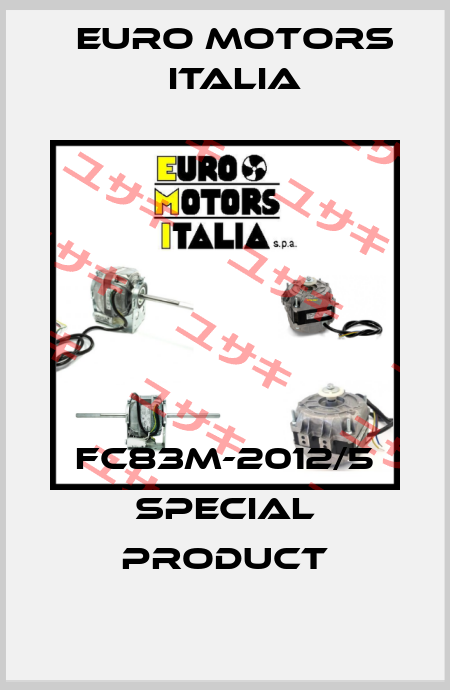 FC83M-2012/5 special product Euro Motors Italia