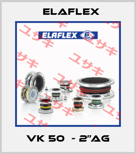 VK 50  - 2’’AG Elaflex