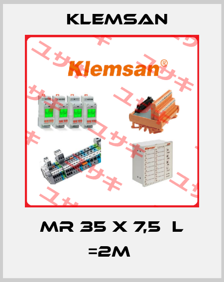  MR 35 x 7,5  L =2m  Klemsan