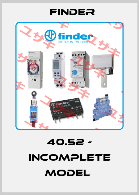 40.52 - incomplete model  Finder