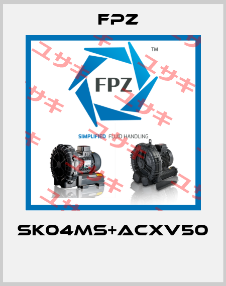 SK04MS+ACXV50  Fpz