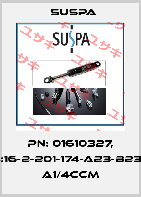 PN: 01610327, Type:16-2-201-174-A23-B23-100N A1/4ccm Suspa