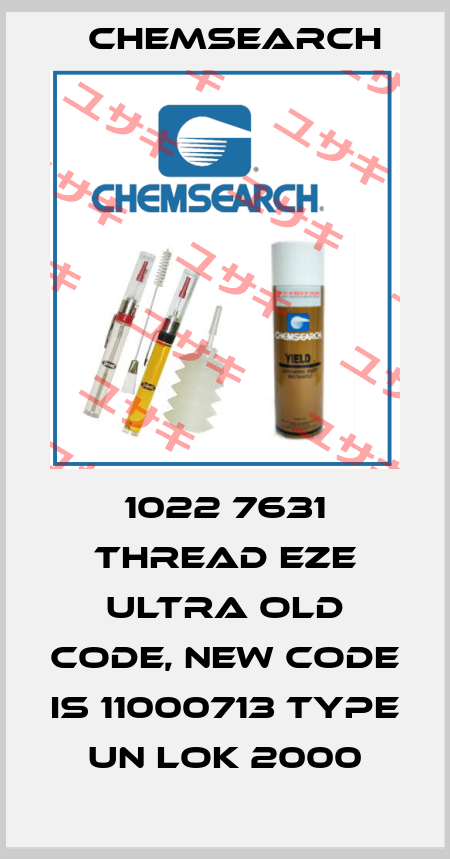 1022 7631 Thread Eze Ultra old code, new code is 11000713 Type UN LOK 2000 Chemsearch