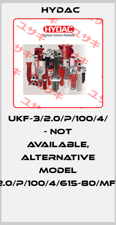UKF-3/2.0/P/100/4/ - not available, alternative model UKF-3/2.0/P/100/4/615-80/MF180/3/D  Hydac