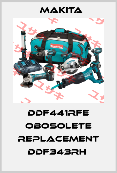 DDF441RFE obosolete replacement DDF343RH  Makita
