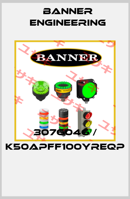 3076046 / K50APFF100YREQP  Banner Engineering