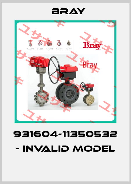 931604-11350532  - invalid model  Bray
