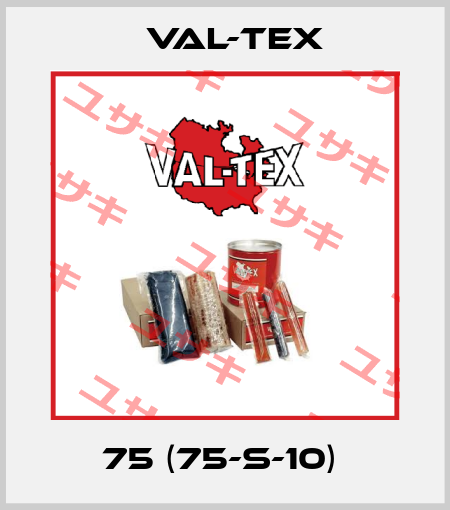 75 (75-S-10)  Val-Tex