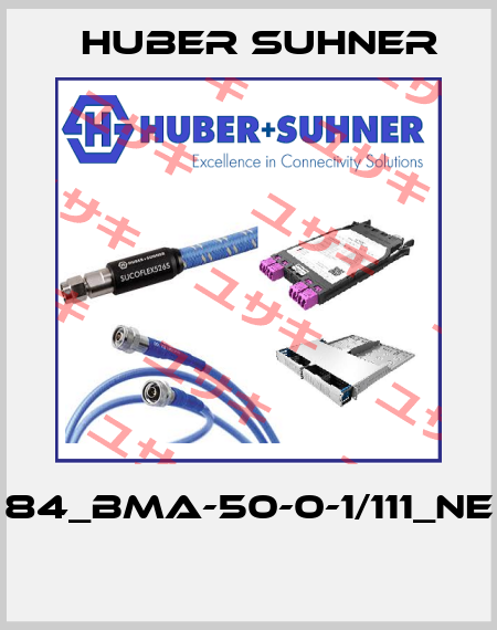 84_BMA-50-0-1/111_NE  Huber Suhner