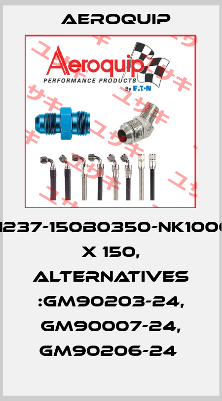 NH100085-150YF-NK1237-150B0350-NK1000023-150-NK1000061 X 150, alternatives :GM90203-24, GM90007-24, GM90206-24  Aeroquip