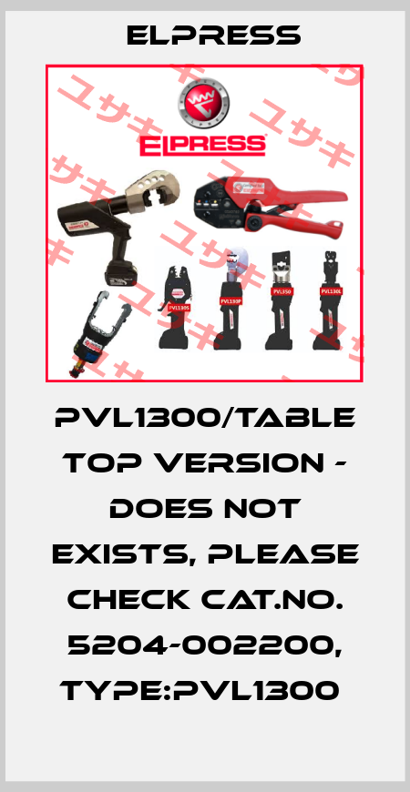 Pvl1300/Table top version - does not exists, please check Cat.No. 5204-002200, Type:PVL1300  Elpress