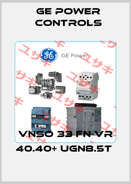 VNSO 33 FN VR 40.40+ UGN8.5T  GE Power Controls