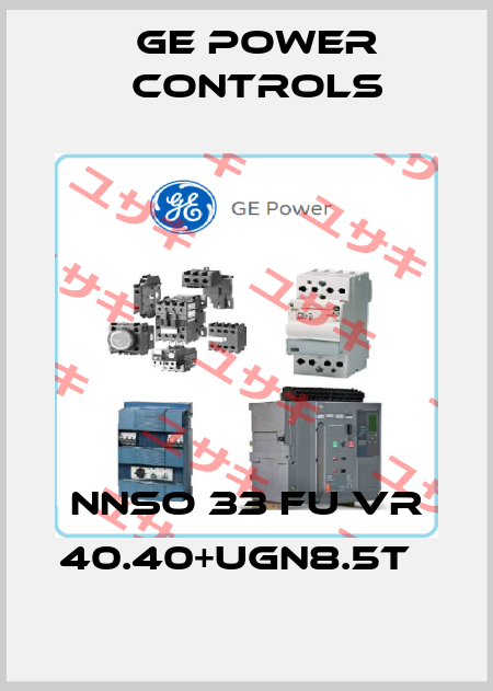 NNSO 33 FU VR 40.40+UGN8.5T   GE Power Controls