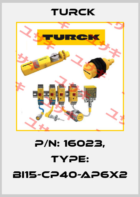 p/n: 16023, Type: BI15-CP40-AP6X2 Turck