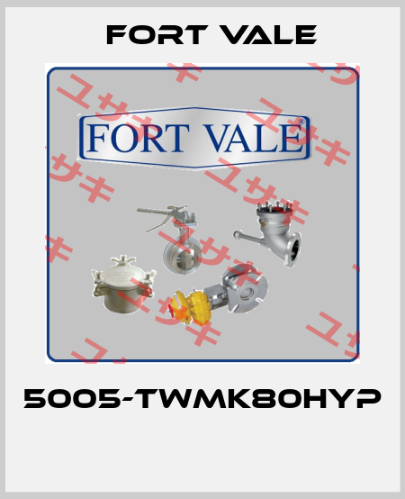 5005-TWMK80HYP  Fort Vale