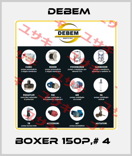 Boxer 150P,# 4   Debem