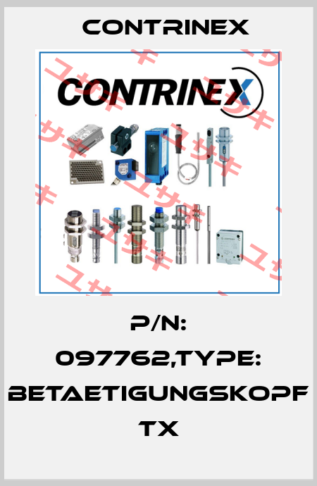 P/N: 097762,Type: BETAETIGUNGSKOPF TX Contrinex