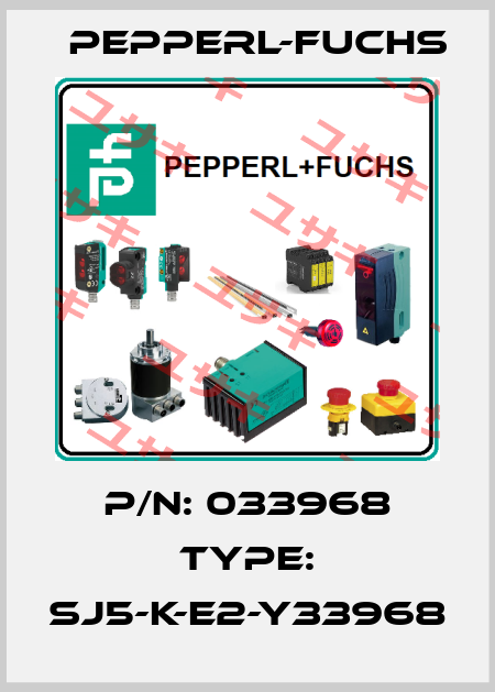 P/N: 033968 Type: SJ5-K-E2-Y33968 Pepperl-Fuchs