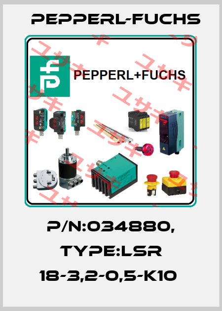 P/N:034880, Type:LSR 18-3,2-0,5-K10  Pepperl-Fuchs