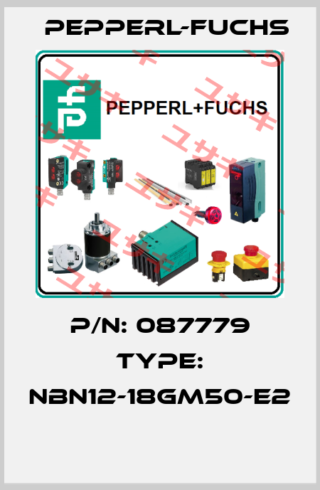 P/N: 087779 Type: NBN12-18GM50-E2  Pepperl-Fuchs