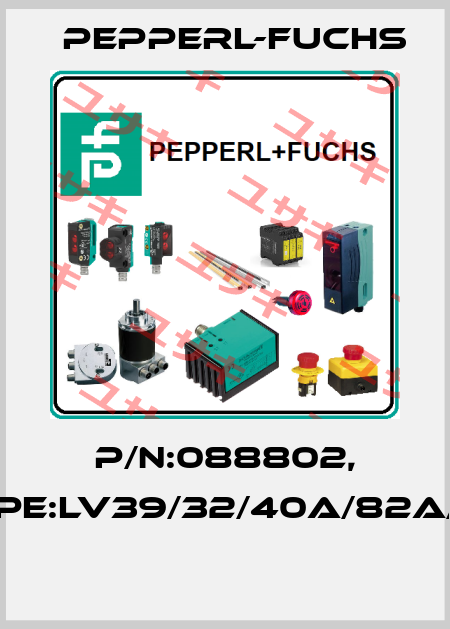 P/N:088802, Type:LV39/32/40a/82a/116  Pepperl-Fuchs