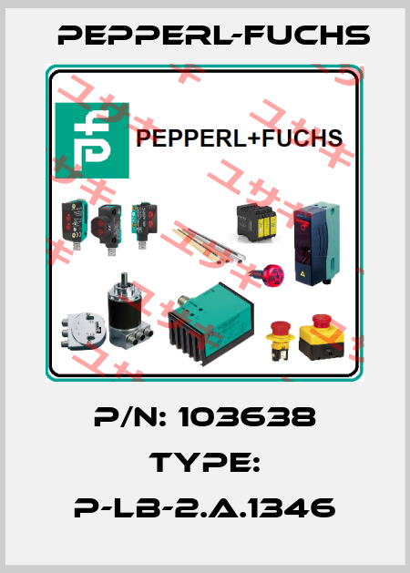P/N: 103638 Type: P-LB-2.A.1346 Pepperl-Fuchs