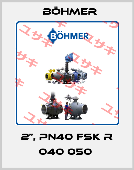 2”, PN40 FSK R 040 050  Böhmer