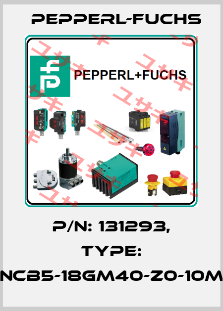 p/n: 131293, Type: NCB5-18GM40-Z0-10M Pepperl-Fuchs
