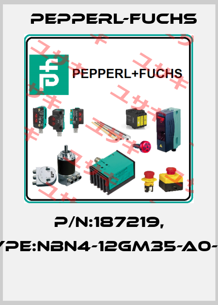 P/N:187219, Type:NBN4-12GM35-A0-V1  Pepperl-Fuchs