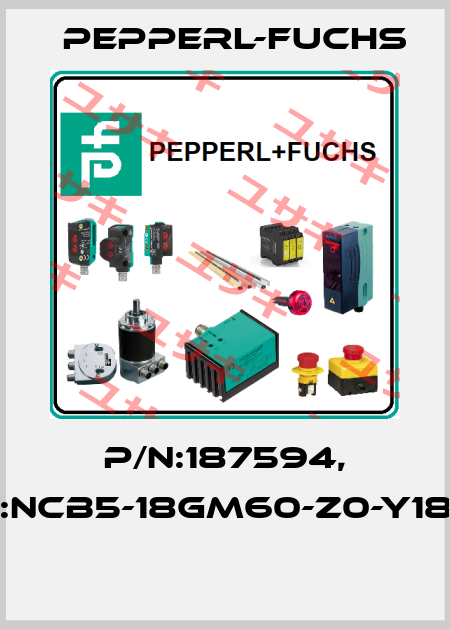 P/N:187594, Type:NCB5-18GM60-Z0-Y187594  Pepperl-Fuchs