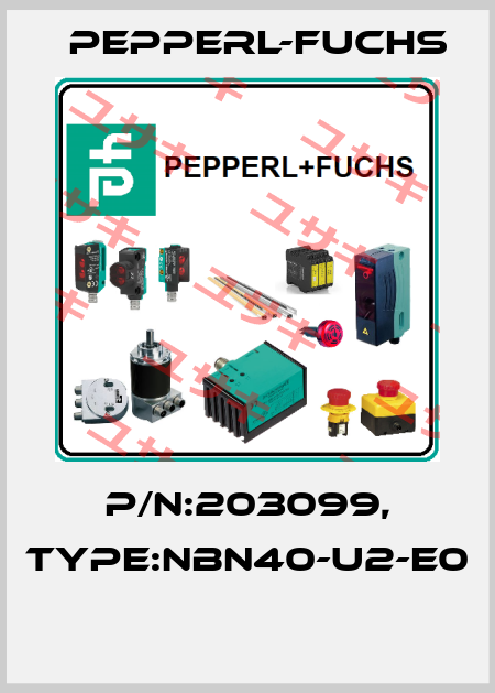 P/N:203099, Type:NBN40-U2-E0  Pepperl-Fuchs