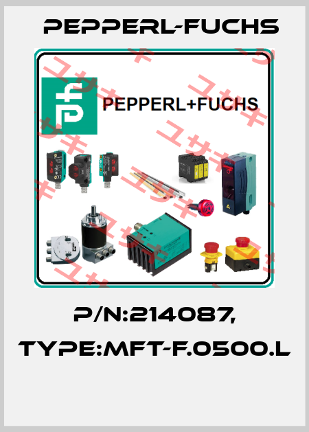 P/N:214087, Type:MFT-F.0500.L  Pepperl-Fuchs