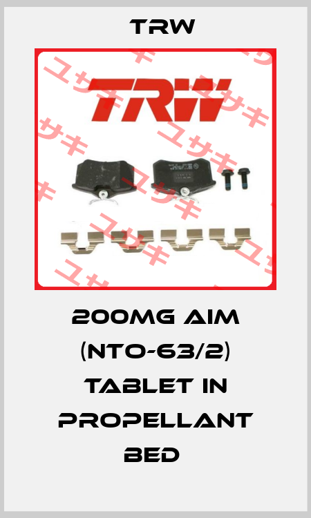 200MG AIM (NTO-63/2) TABLET IN PROPELLANT BED  Trw