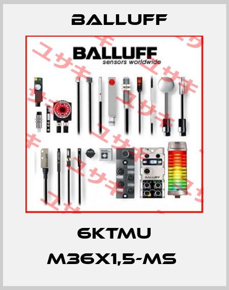 6KTMU M36X1,5-MS  Balluff