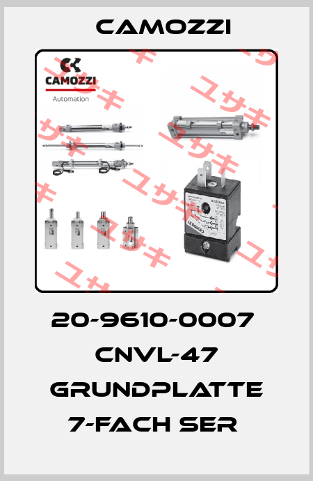 20-9610-0007  CNVL-47 GRUNDPLATTE 7-FACH SER  Camozzi