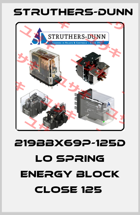 219BBX69P-125D  LO SPRING ENERGY BLOCK CLOSE 125  Struthers-Dunn