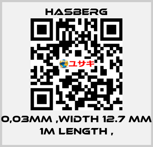 0,03MM ,WIDTH 12.7 MM 1M LENGTH ,  Hasberg