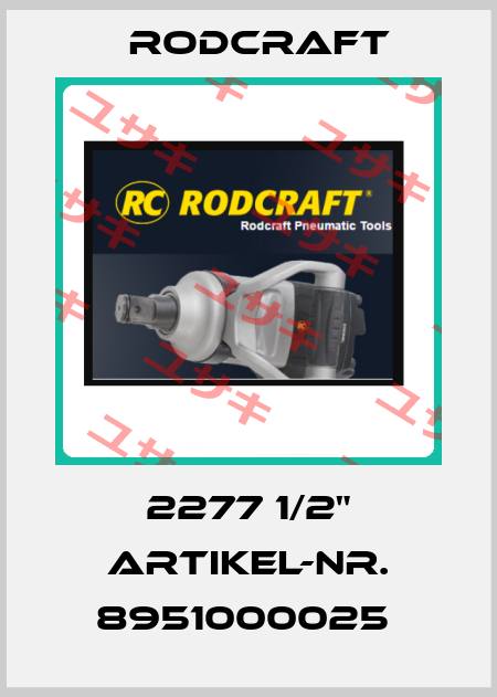 2277 1/2" ARTIKEL-NR. 8951000025  Rodcraft