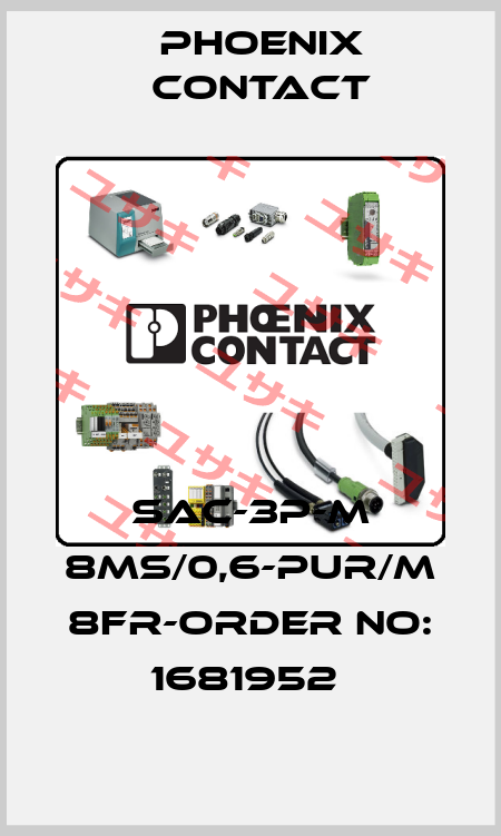 SAC-3P-M 8MS/0,6-PUR/M 8FR-ORDER NO: 1681952  Phoenix Contact