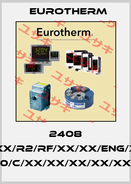 2408 2408/CC/VH/H7/XX/R2/RF/XX/XX/ENG/XXXXX/XXXXXX/ K/0/1200/C/XX/XX/XX/XX/XX/XX/XX Eurotherm
