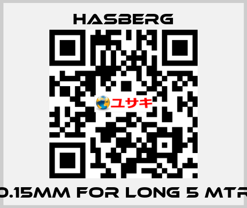 0.15MM FOR LONG 5 MTR  Hasberg