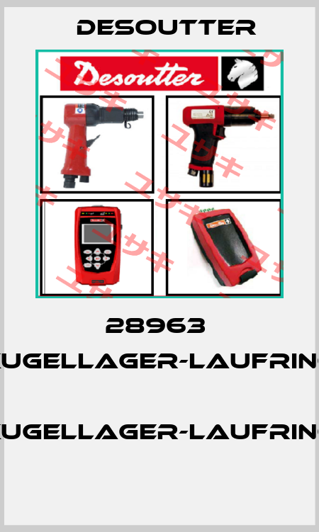 28963  KUGELLAGER-LAUFRING  KUGELLAGER-LAUFRING  Desoutter